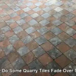 Quarry Tiles Fade: Understanding Causes and Finding Solutions